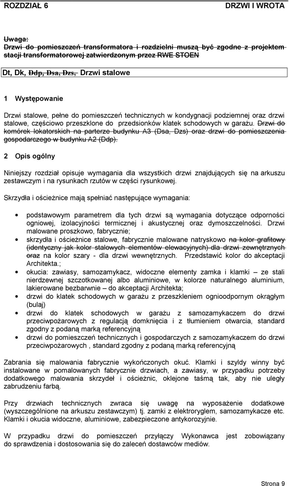 Drzwi do komórek lokatorskich na parterze budynku A3 (Dsa, Dzs) oraz drzwi do pomieszczenia gospodarczego w budynku A2 (Ddp).