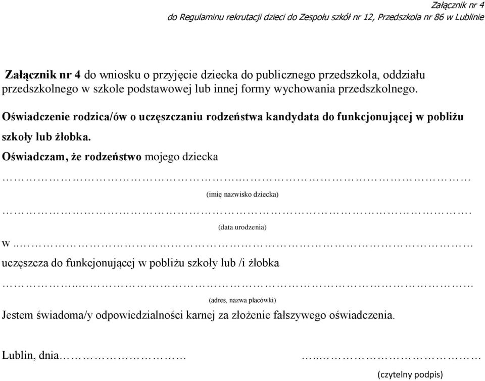 Oświadczenie rodzica/ów o uczęszczaniu rodzeństwa kandydata do funkcjonującej w pobliżu szkoły lub żłobka. Oświadczam, że rodzeństwo mojego dziecka.