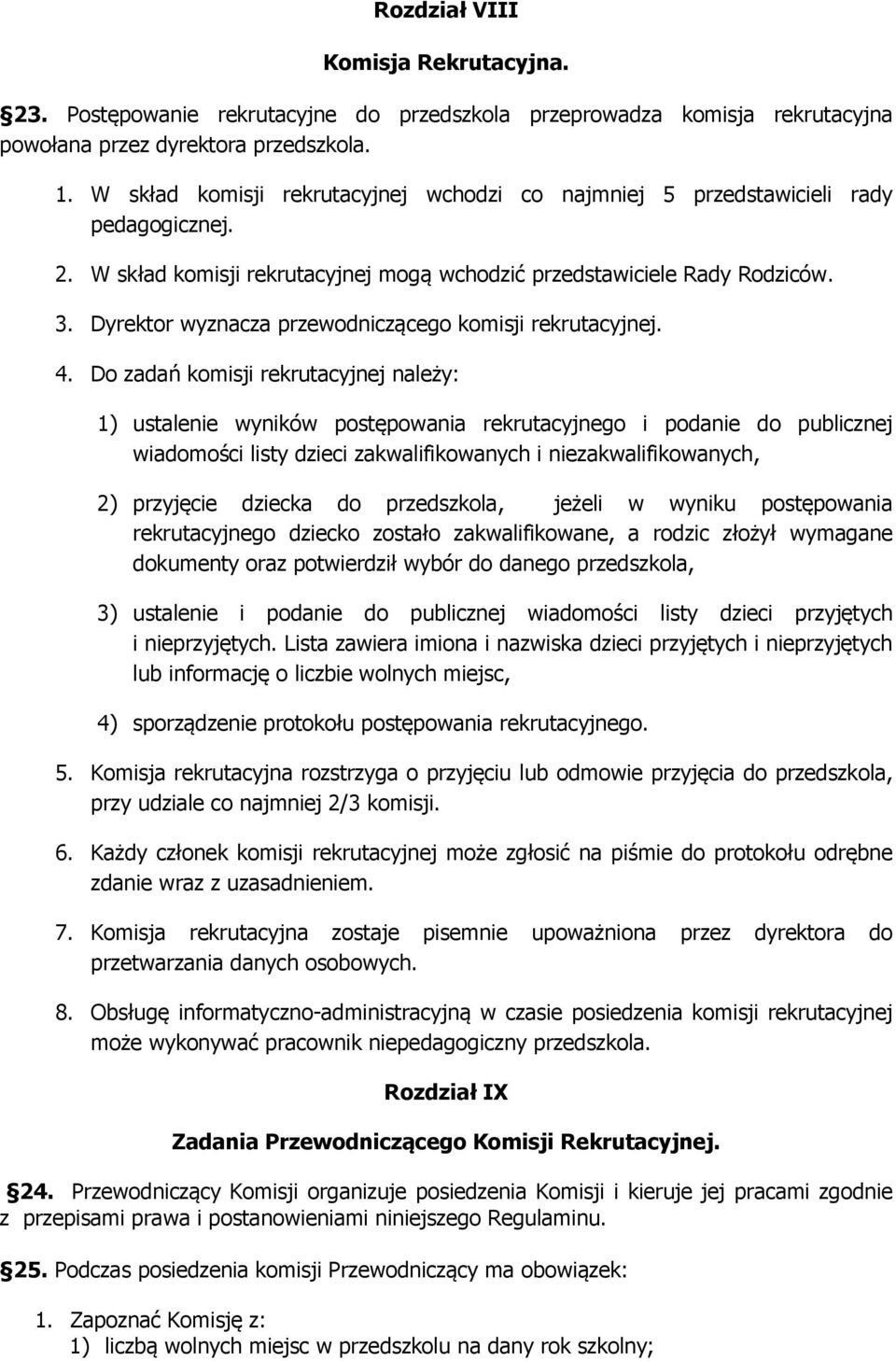 Dyrektor wyznacza przewodniczącego komisji rekrutacyjnej. 4.