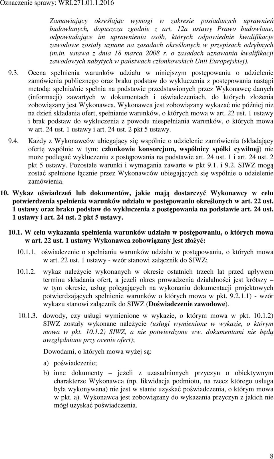 ustawa z dnia 18 marca 2008 r. o zasadach uznawania kwalifikacji zawodowych nabytych w państwach członkowskich Unii Europejskiej). 9.3.