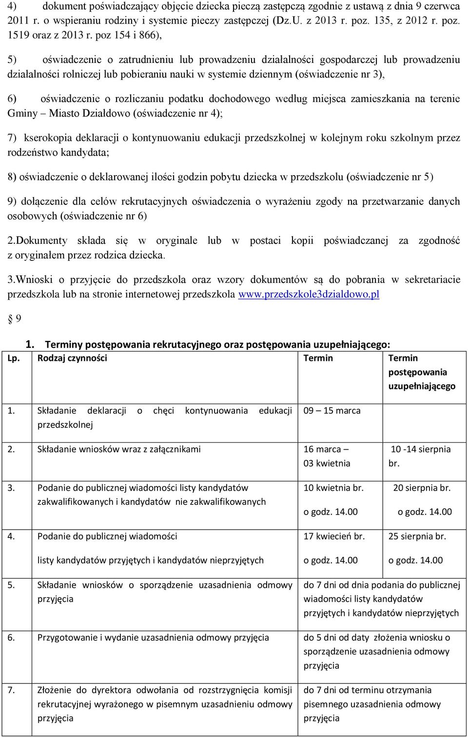 oświadczenie o rozliczaniu podatku dochodowego według miejsca zamieszkania na terenie Gminy Miasto Działdowo (oświadczenie nr 4); 7) kserokopia deklaracji o kontynuowaniu edukacji przedszkolnej w