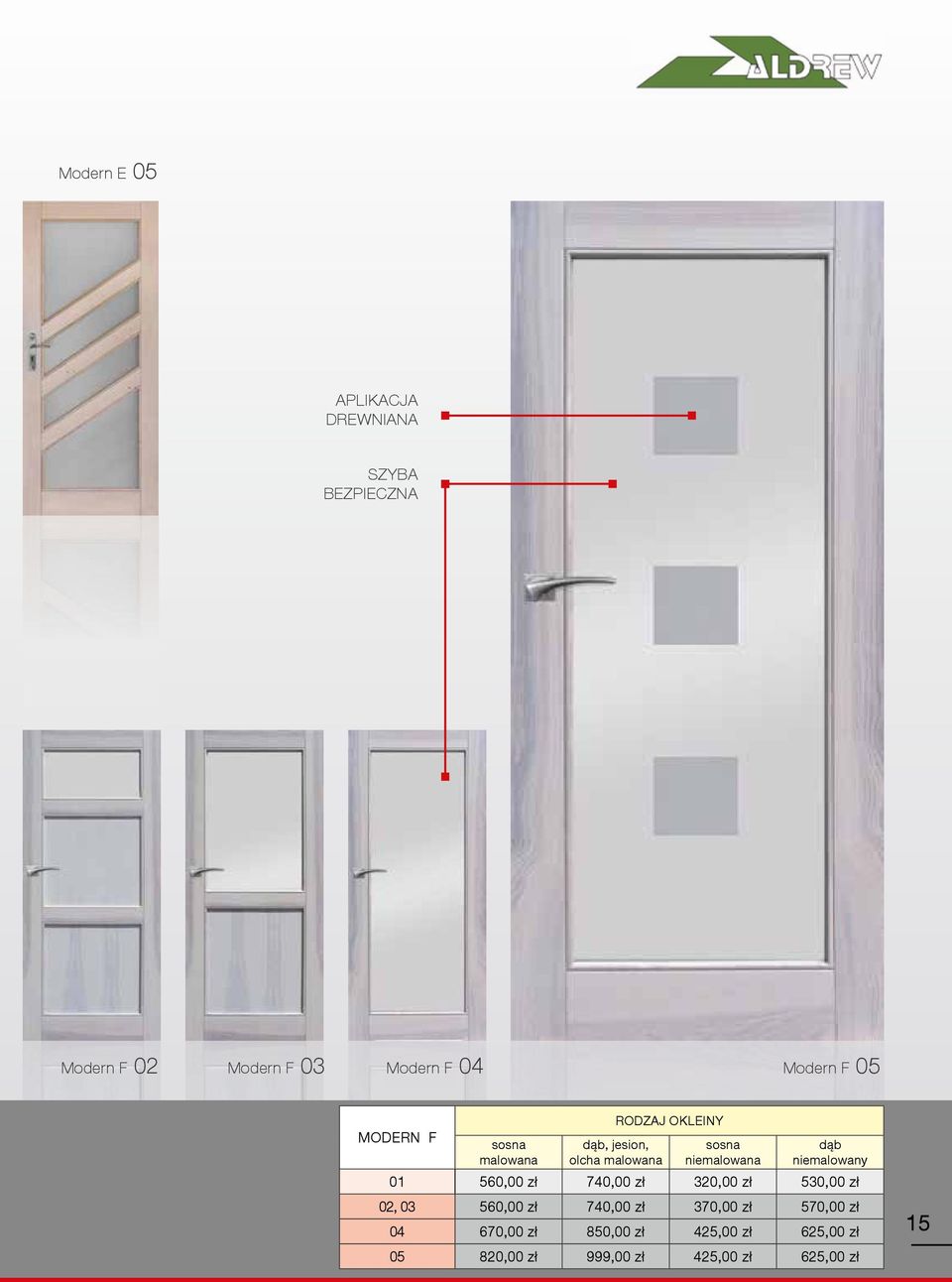 niemalowany 01 560,00 zł 740,00 zł 320,00 zł 530,00 zł 02, 03 560,00 zł 740,00 zł 370,00