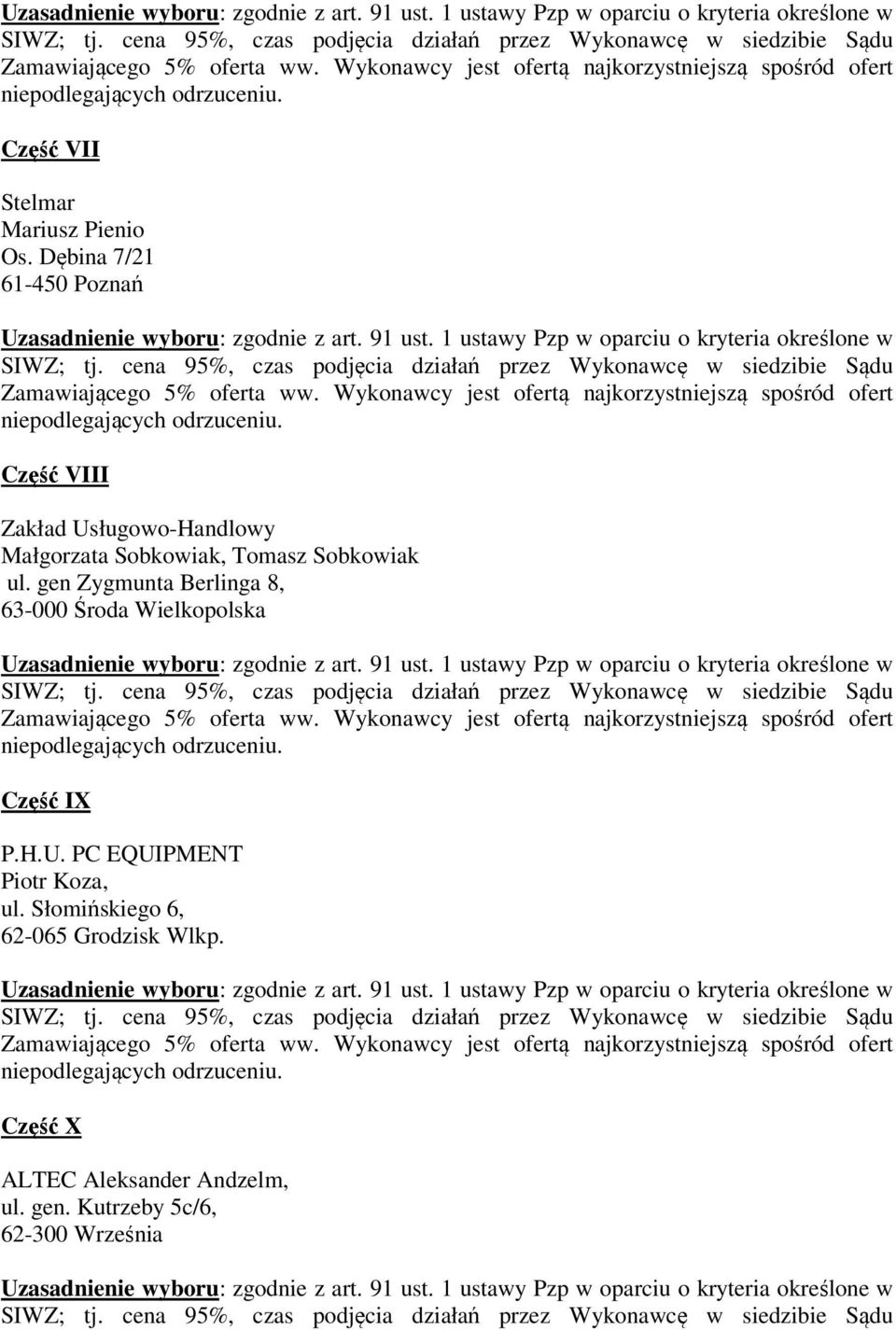 Tomasz Sobkowiak ul. gen Zygmunta Berlinga 8, 63-000 Środa Wielkopolska Część IX P.H.U.