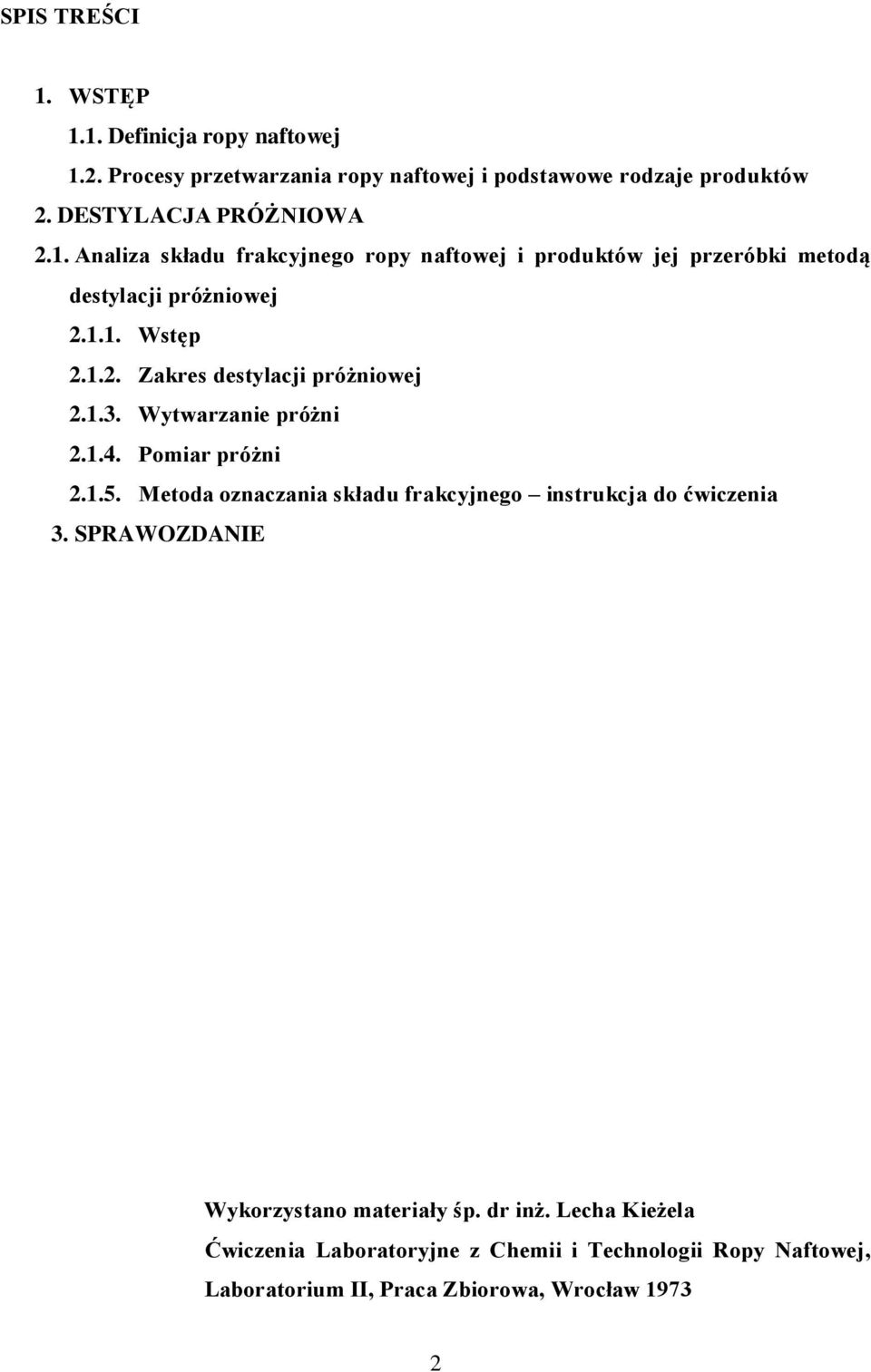 1.3. Wytwarzanie próżni 2.1.4. Pomiar próżni 2.1.5. Metoda oznaczania składu frakcyjnego instrukcja do ćwiczenia 3.