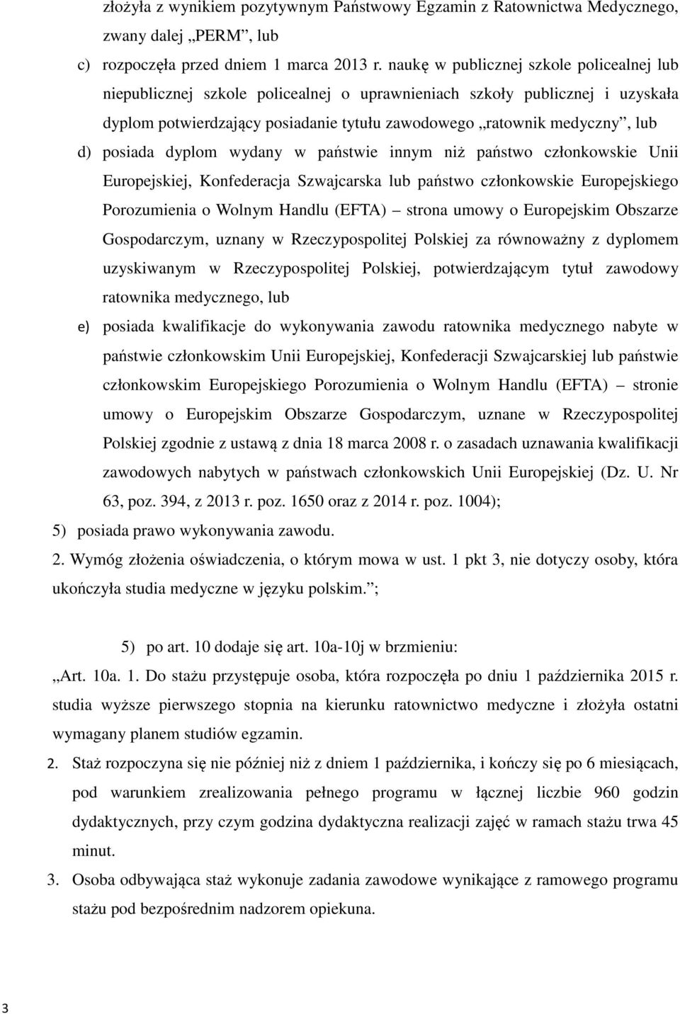 posiada dyplom wydany w państwie innym niż państwo członkowskie Unii Europejskiej, Konfederacja Szwajcarska lub państwo członkowskie Europejskiego Porozumienia o Wolnym Handlu (EFTA) strona umowy o