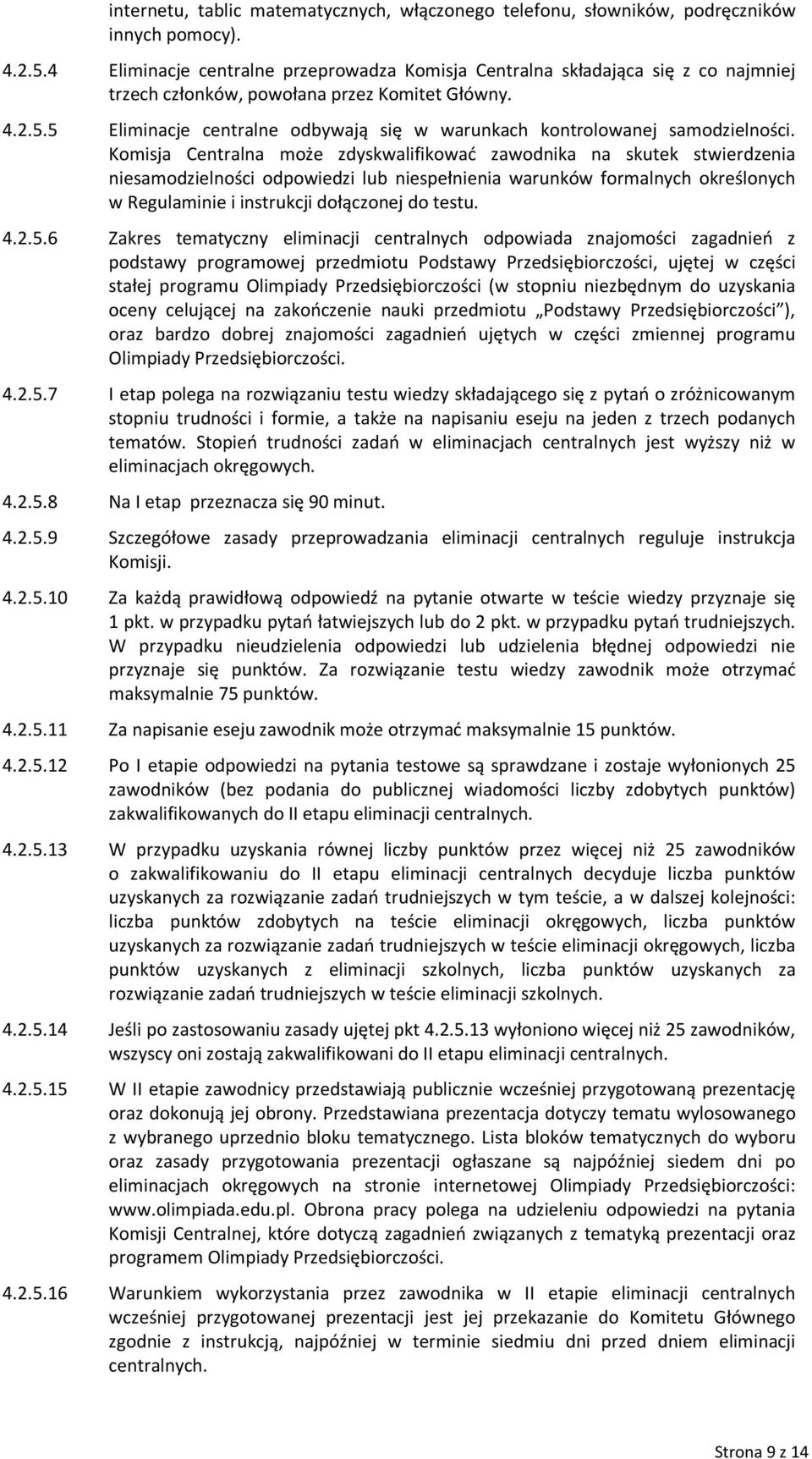 5 Eliminacje centralne odbywają się w warunkach kontrolowanej samodzielności.