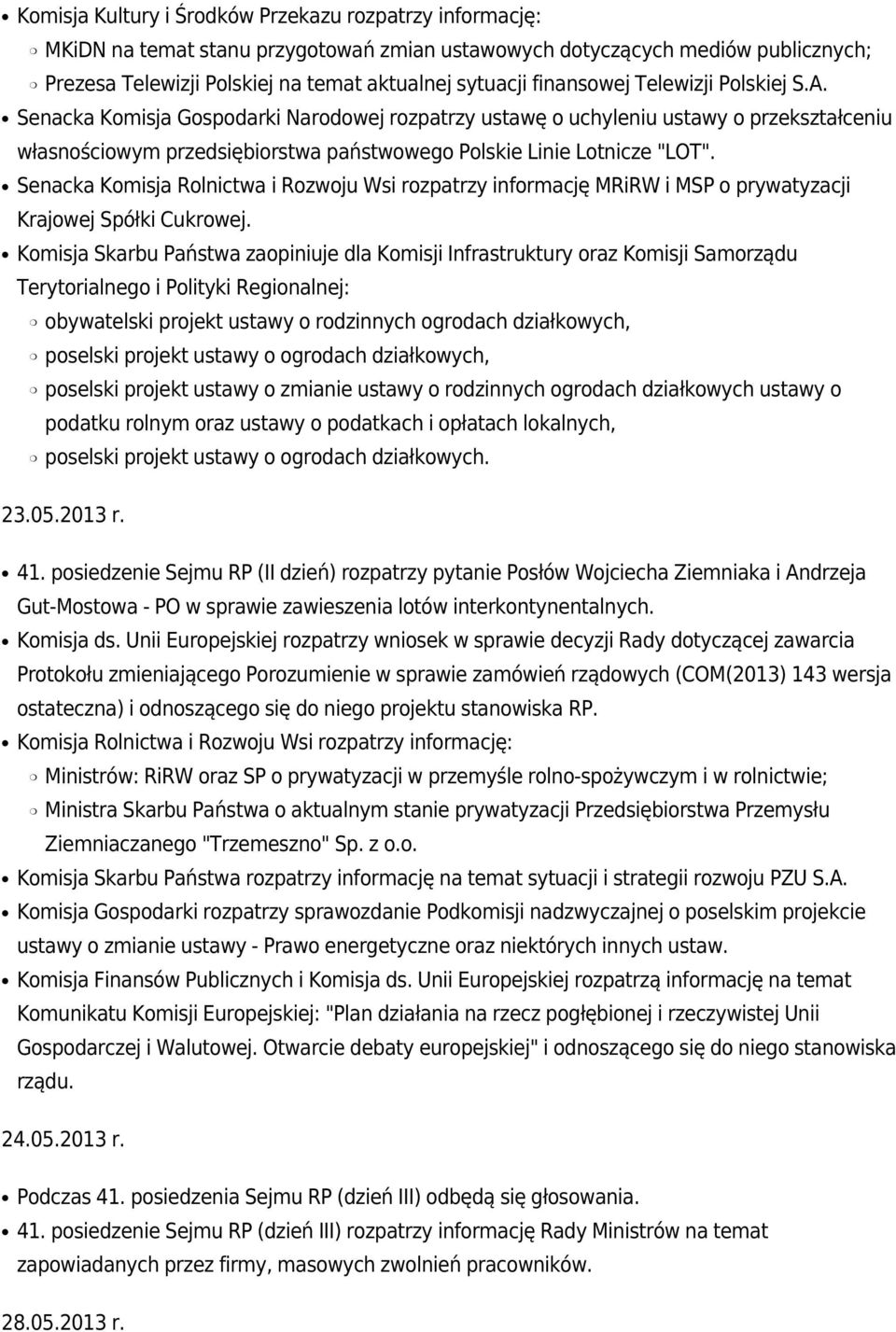 Senacka Komisja Rolnictwa i Rozwoju Wsi rozpatrzy informację MRiRW i MSP o prywatyzacji Krajowej Spółki Cukrowej.