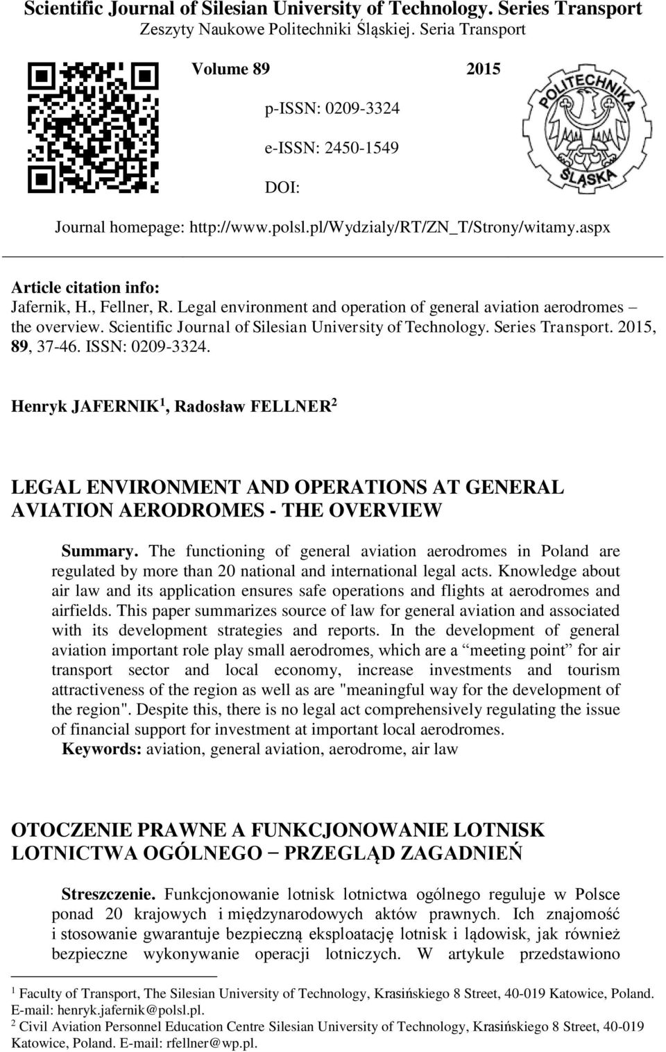 Legal environment and operation of general aviation aerodromes the overview. Scientific Journal of Silesian University of Technology. Series Transport. 2015, 89, 37-46. ISSN: 0209-3324.