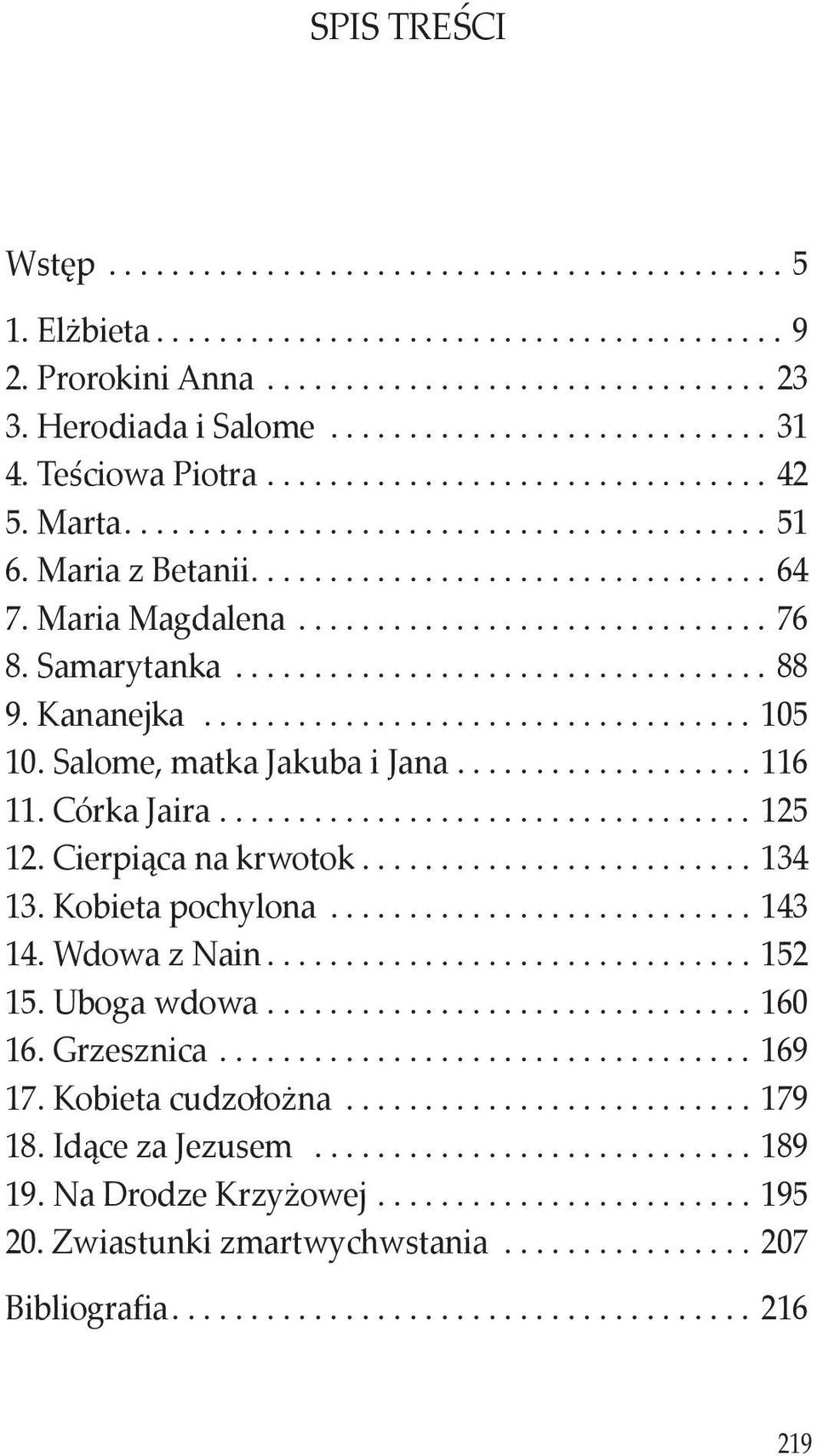 ..125 12. Cierpiąca na krwotok...134 13. Kobieta pochylona...143 14. Wdowa z Nain...152 15. Uboga wdowa...160 16. Grzesznica...169 17.