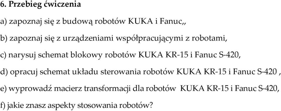 Fanuc S-420, d) opracuj schemat układu sterowania robotów KUKA KR-15 i Fanuc S-420, e)