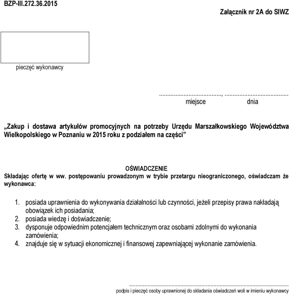 ofertę w ww. postępowaniu prowadzonym w trybie przetargu nieograniczonego, oświadczam że wykonawca: 1.