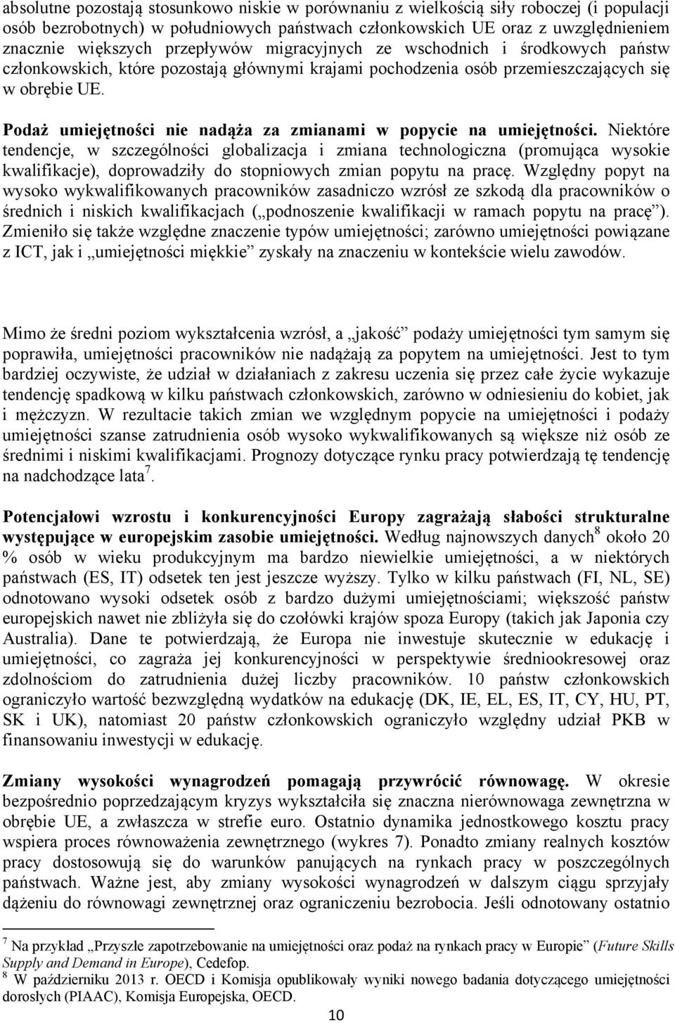 Podaż umiejętności nie nadąża za zmianami w popycie na umiejętności.