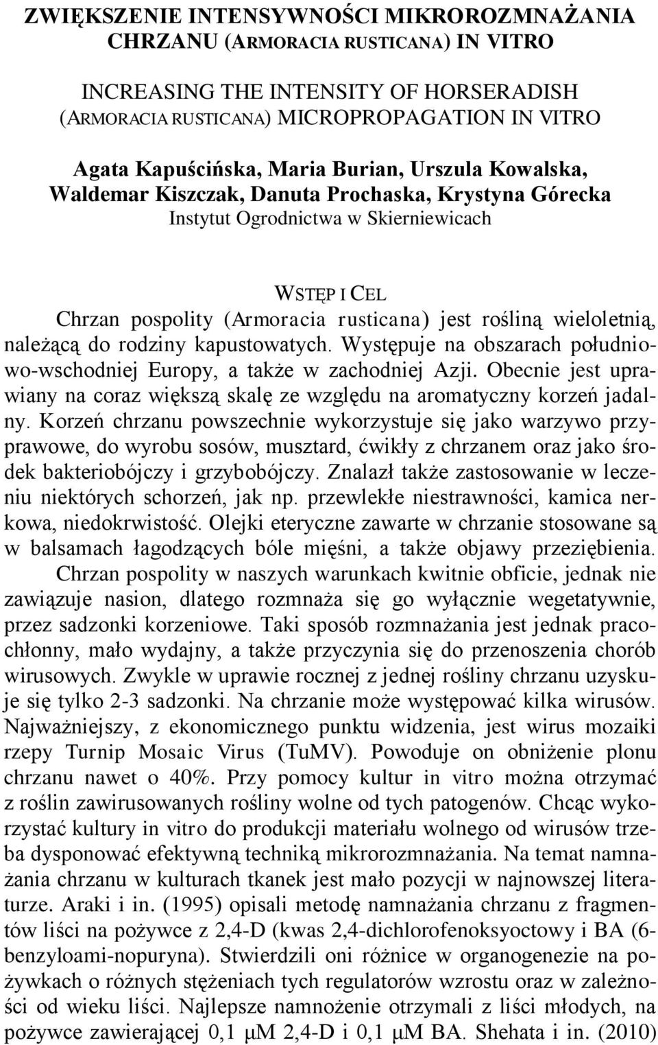 należącą do rodziny kapustowatych. Występuje na obszarach południowo-wschodniej Europy, a także w zachodniej Azji.