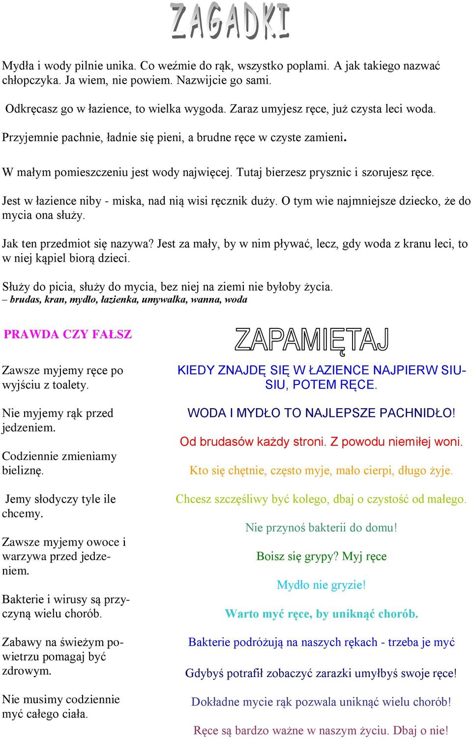 Jest w łazience niby - miska, nad nią wisi ręcznik duży. O tym wie najmniejsze dziecko, że do mycia ona służy. Jak ten przedmiot się nazywa?