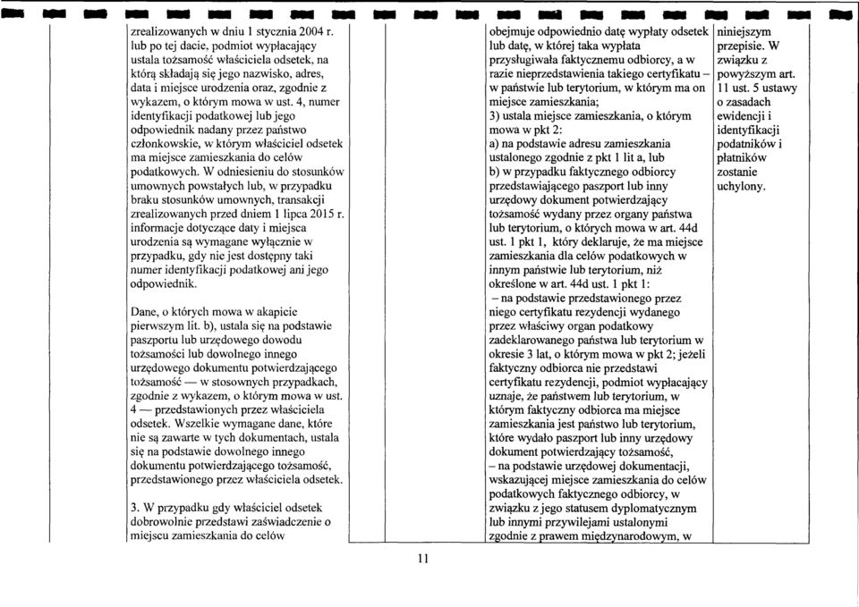 4, numer identytikacji podatkowej lub jego odpowiednik nadany przez pru1stwo czlonkowskie, w kt6rym wlasciciel odsetek ma miejsce zamieszkania do cel6w podatkowych.