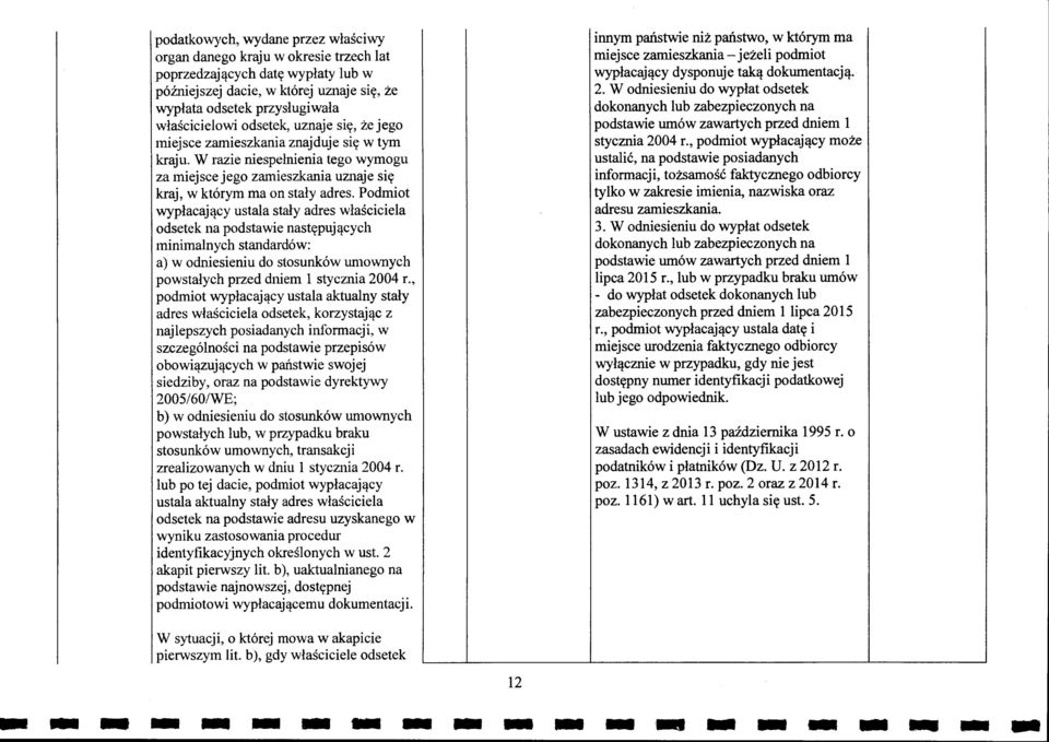 odsetek, uznaje sit(, ze jego miejsce zamieszkania znajduje sit( w tym kraju. W razie niespelnienia tego wymogu za miejsce jego zamieszkania uznaje sit( kraj, w kt6rym ma on staly adres.