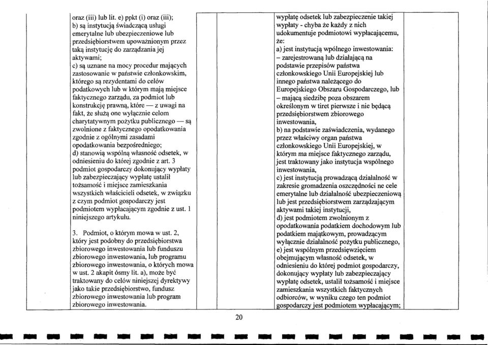 cych zastosowanie w paiistwie czlonkowskim, kt6rego s~ rezydentami do cel6w podatkowych lub w kt6rym maj~ miejsce faktycznego zarz~du, za podmiot lub konstrukcj~ pra'wn'!