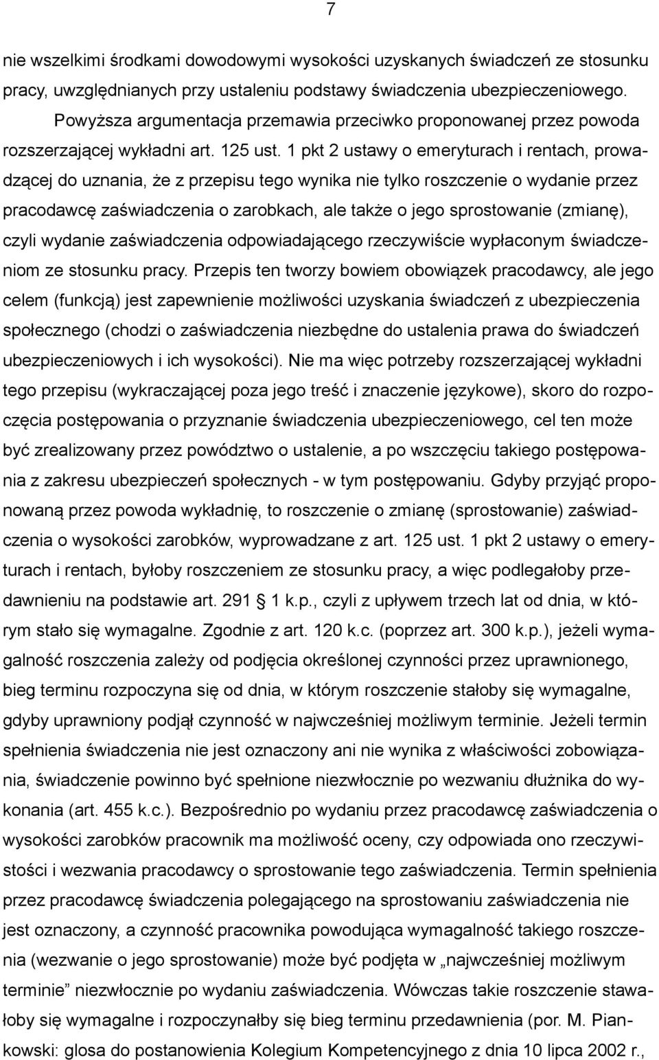 1 pkt 2 ustawy o emeryturach i rentach, prowadzącej do uznania, że z przepisu tego wynika nie tylko roszczenie o wydanie przez pracodawcę zaświadczenia o zarobkach, ale także o jego sprostowanie