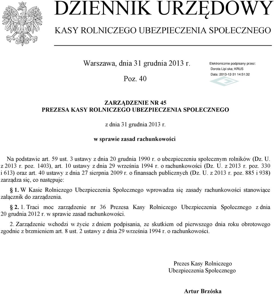 o rachunkowości (Dz. U. z 2013 r. poz. 330 i 613) oraz art. 40 ustawy z dnia 27 sierpnia 2009 r. o finansach publicznych (Dz. U. z 2013 r. poz. 885 i 938) zarządza się, co następuje: 1.