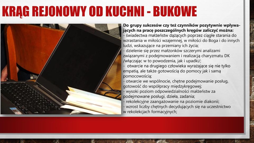 powodzenia, jak i upadki/; - otwarcie na drugiego człowieka wyrażające się nie tylko empatią, ale także gotowością do pomocy jak i samą pomocowością; - otwarcie we wspólnocie, chętne podejmowanie