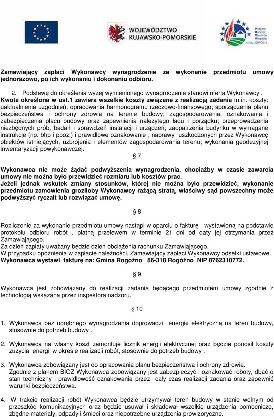 koszty: uaktualnienia uzgodnień; opracowania harmonogramu rzeczowo-finansowego; sporządzenia planu bezpieczeństwa i ochrony zdrowia na terenie budowy; zagospodarowania, oznakowania i zabezpieczenia