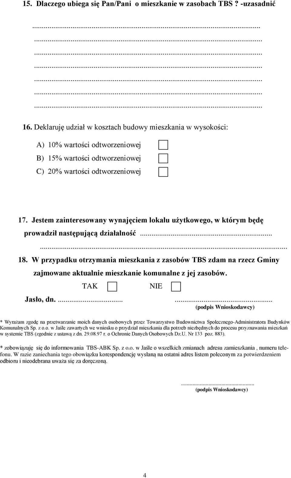 Jestem zainteresowany wynajęciem lokalu użytkowego, w którym będę prowadził następującą działalność...... 18.