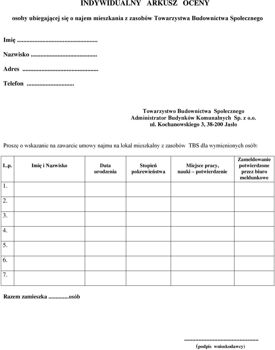 Kochanowskiego 3, 38-200 Jasło Proszę o wskazanie na zawarcie umowy najmu na lokal mieszkalny z zasobów TBS dla wymienionych osób: L.p.