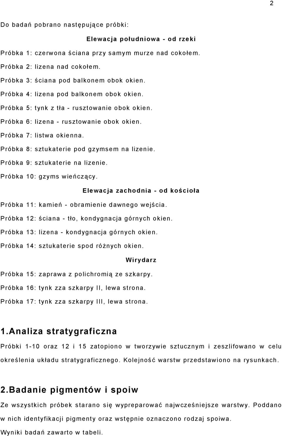 Próbka 8: sztukaterie pod gzymsem na lizenie. Próbka 9: sztukaterie na lizenie. Próbka 10: gzyms wieńczący. Elewacja zachodnia - od kościoła Próbka 11: kamień - obramienie dawnego wejścia.