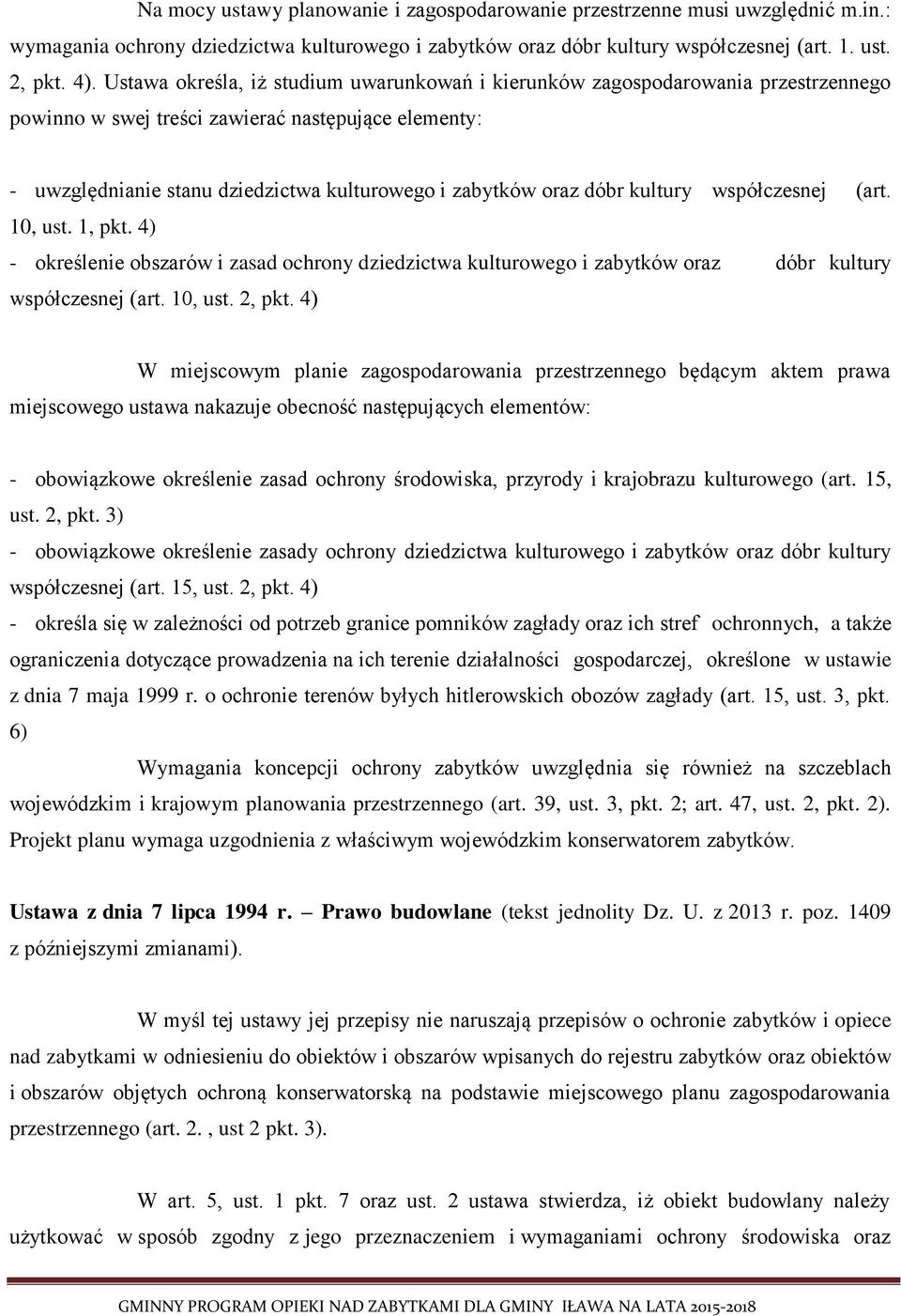 dóbr kultury współczesnej (art. 10, ust. 1, pkt. 4) - określenie obszarów i zasad ochrony dziedzictwa kulturowego i zabytków oraz dóbr kultury współczesnej (art. 10, ust. 2, pkt.