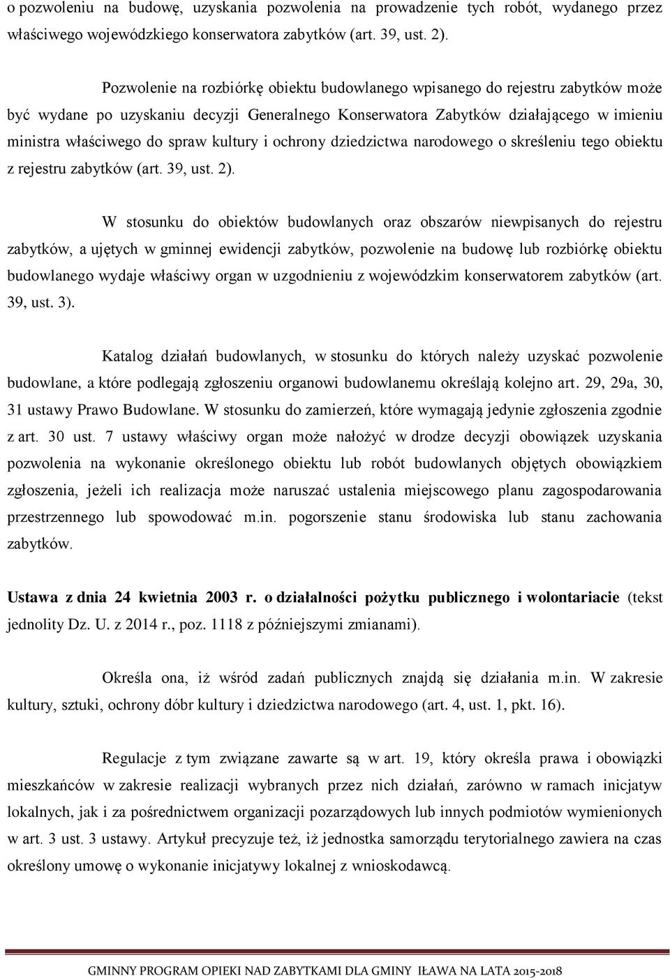 kultury i ochrony dziedzictwa narodowego o skreśleniu tego obiektu z rejestru zabytków (art. 39, ust. 2).