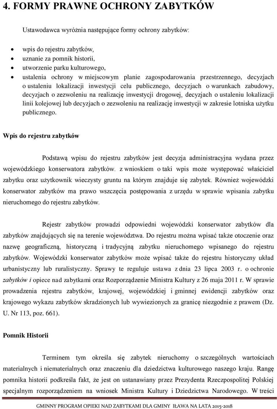 drogowej, decyzjach o ustaleniu lokalizacji linii kolejowej lub decyzjach o zezwoleniu na realizację inwestycji w zakresie lotniska użytku publicznego.