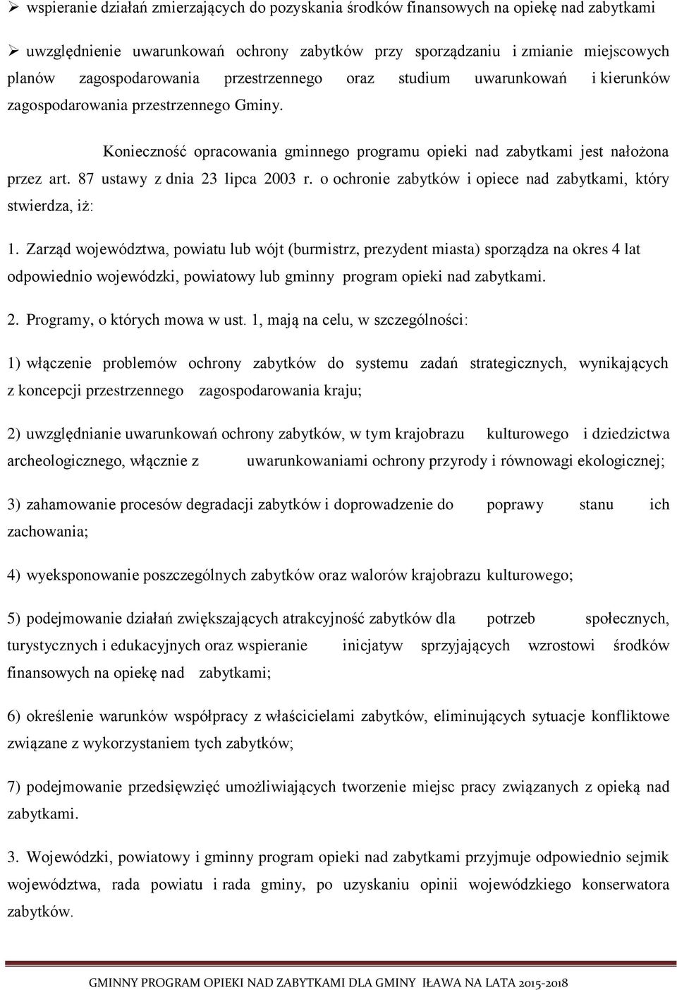 87 ustawy z dnia 23 lipca 2003 r. o ochronie zabytków i opiece nad zabytkami, który stwierdza, iż: 1.