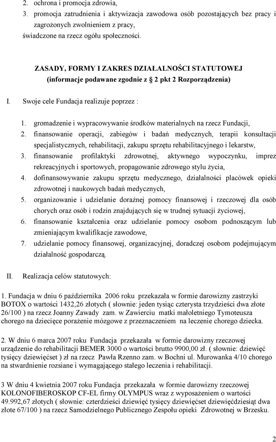 gromadzenie i wypracowywanie środków materialnych na rzecz Fundacji, 2.