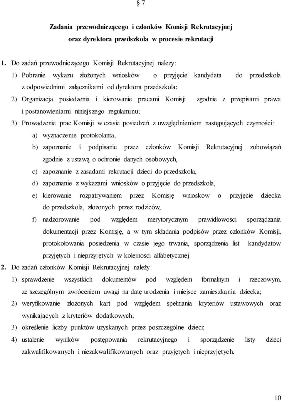 posiedzenia i kierowanie pracami Komisji zgodnie z przepisami prawa i postanowieniami niniejszego regulaminu; 3) Prowadzenie prac Komisji w czasie posiedzeń z uwzględnieniem następujących czynności: