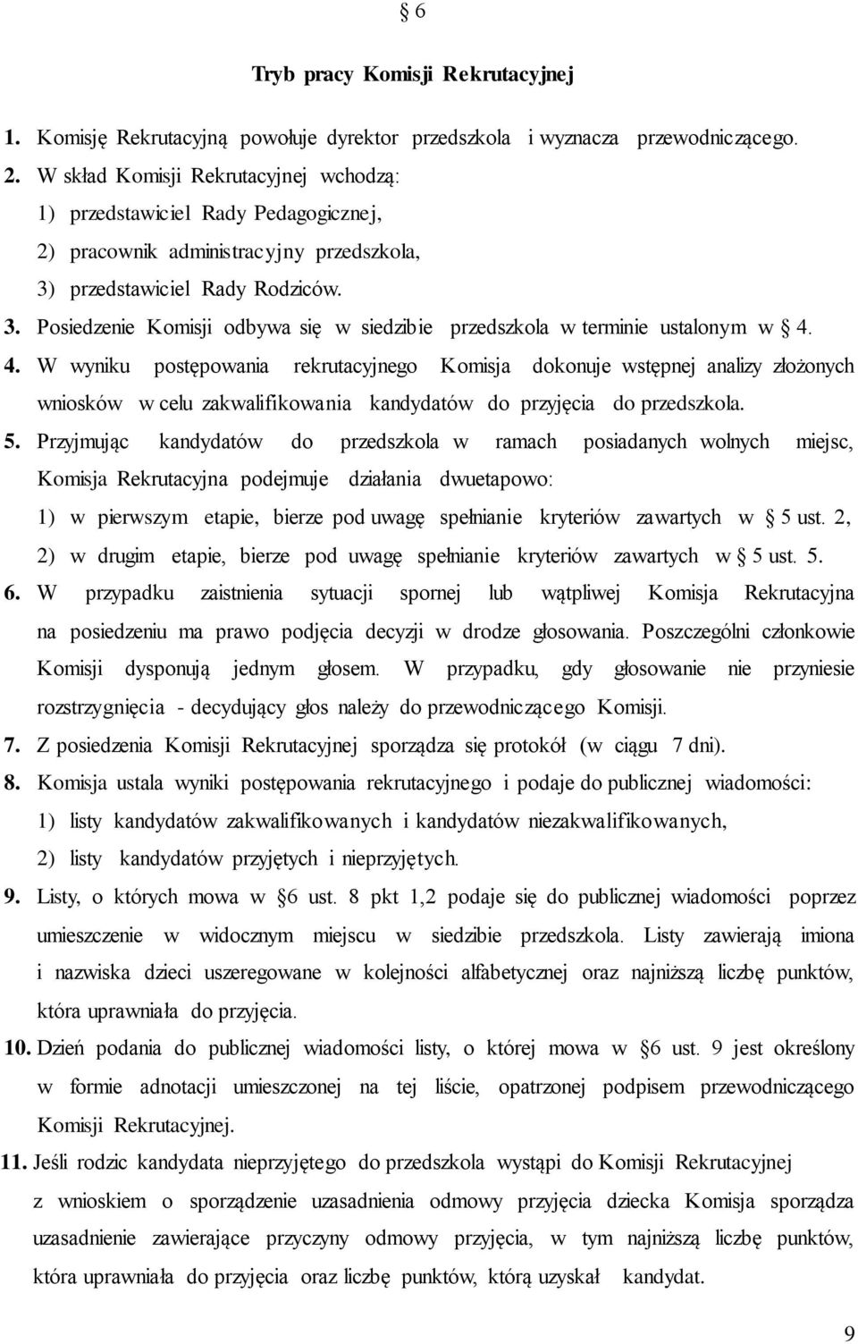 przedstawiciel Rady Rodziców. 3. Posiedzenie Komisji odbywa się w siedzibie przedszkola w terminie ustalonym w 4.