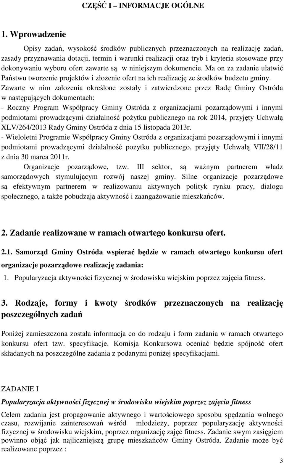 wyboru ofert zawarte są w niniejszym dokumencie. Ma on za zadanie ułatwić Państwu tworzenie projektów i złożenie ofert na ich realizację ze środków budżetu gminy.