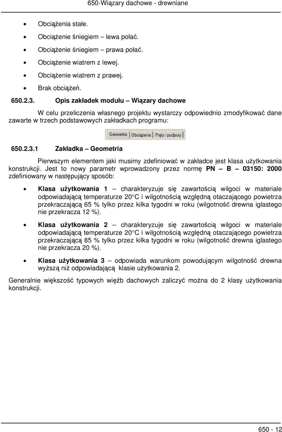 1 Zakładka Geometria Pierwszym elementem jaki musimy zdefiniować w zakładce jest klasa użytkowania konstrukcji.