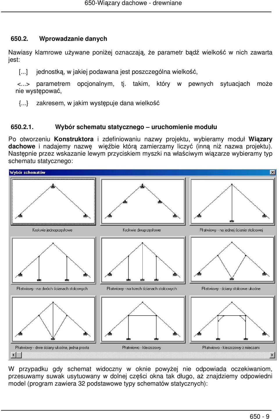 Wybór schematu statycznego uruchomienie modułu Po otworzeniu Konstruktora i zdefiniowaniu nazwy projektu, wybieramy moduł Wiązary dachowe i nadajemy nazwę więźbie którą zamierzamy liczyć (inną niż