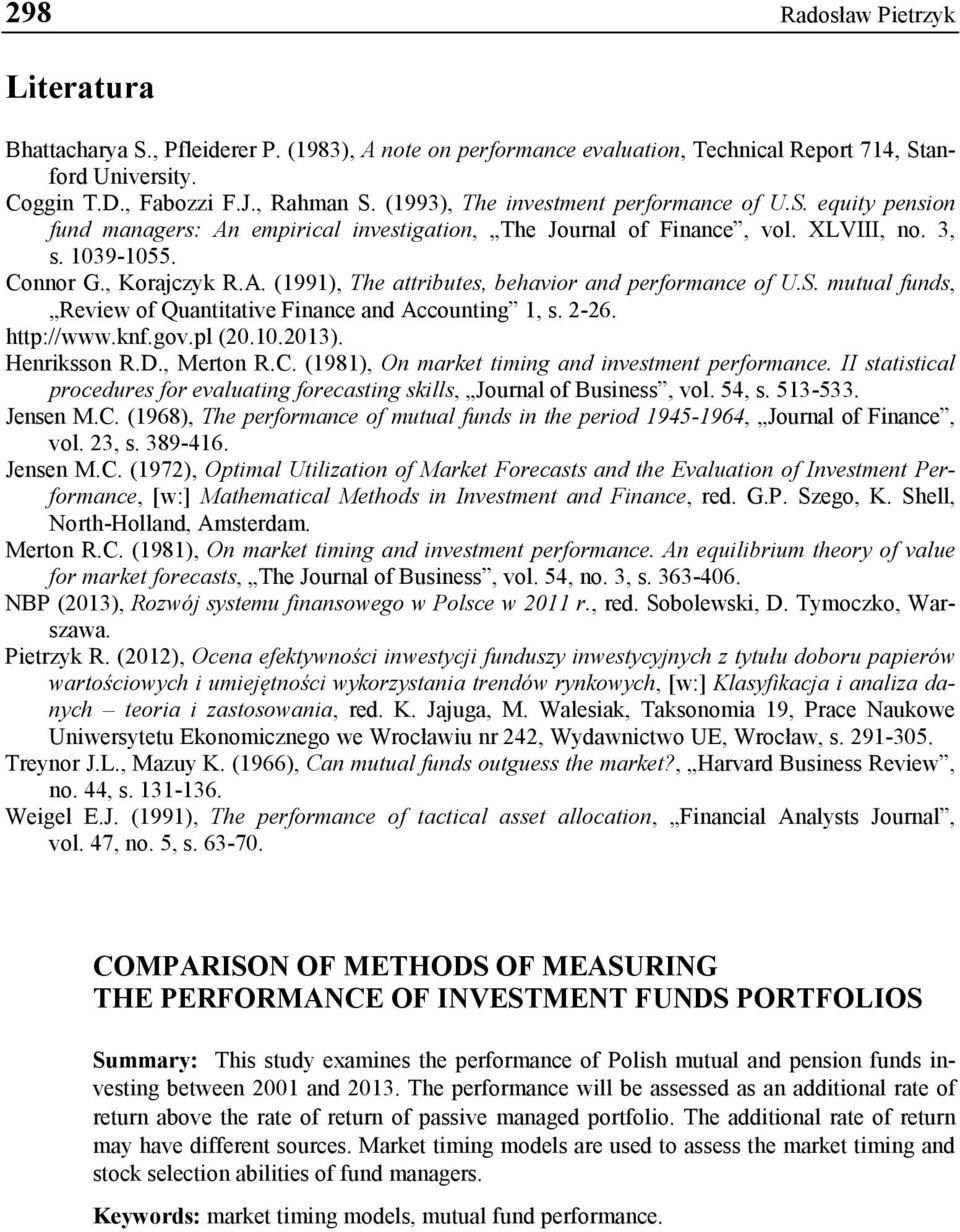 S. mutual funds, Review of Quantitative Finance and Accounting 1, s. 2-26. http://www.knf.gov.pl (20.10.2013). Henriksson R.D., Merton R.C. (1981), On market timing and investment performance.