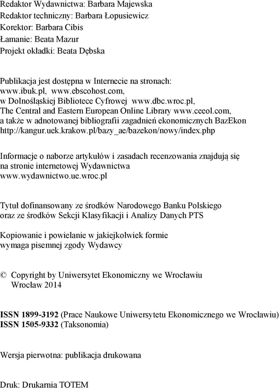 com, a także w adnotowanej bibliografii zagadnień ekonomicznych BazEkon http://kangur.uek.krakow.pl/bazy_ae/bazekon/nowy/index.