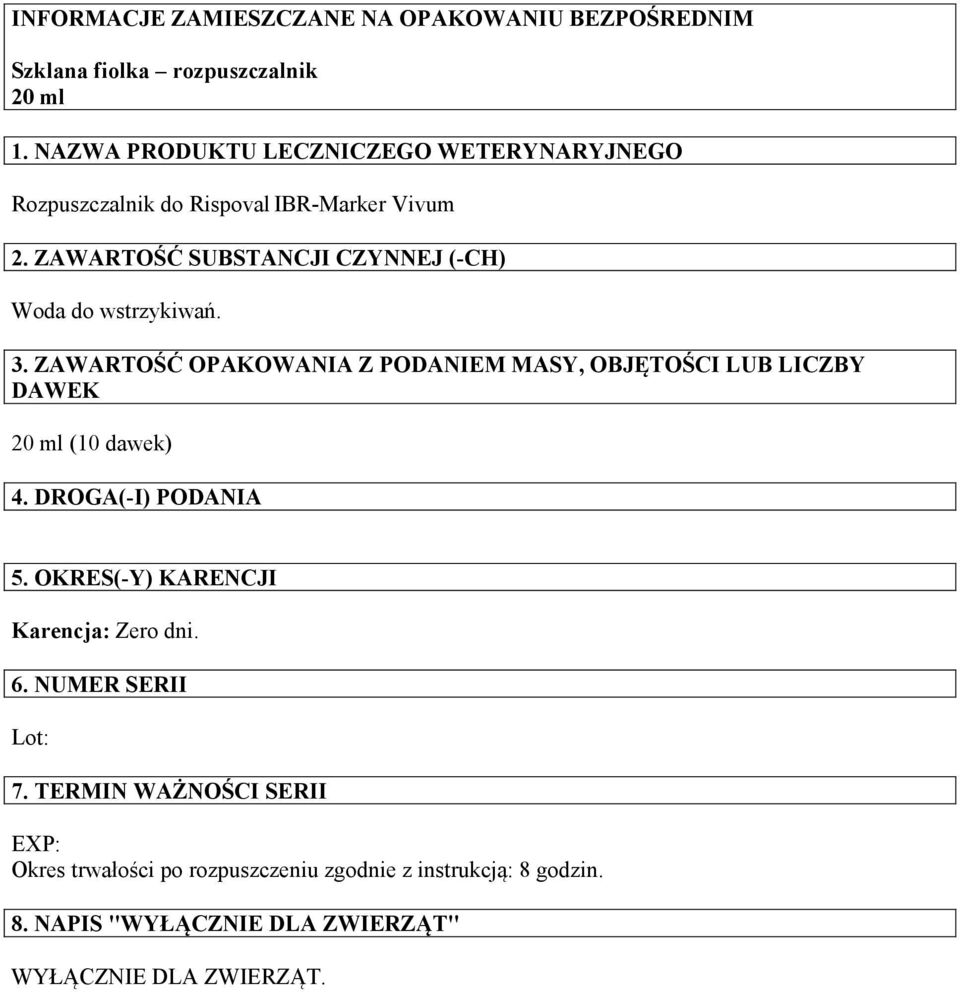 ZAWARTOŚĆ SUBSTANCJI CZYNNEJ (-CH) Woda do wstrzykiwań. 3.