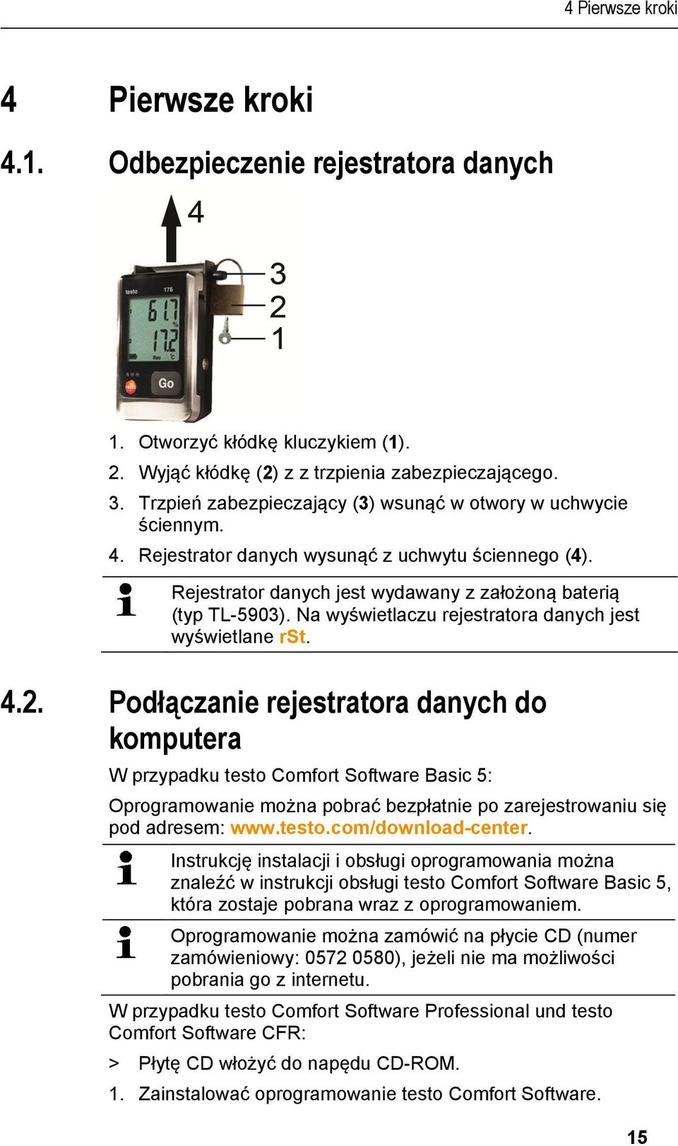 doc @ 73199 @ @ 1 Pos: 30 /TD/Erste Schritte/testo 175_176/Datenlogger an PC anschließen Hardware @ 6\mod_1275476329286_11046.doc @ 62389 @ 2 @ 1 4 Pierwsze kroki 4 Pierwsze kroki 4.1. Odbezpieczenie rejestratora danych 1.