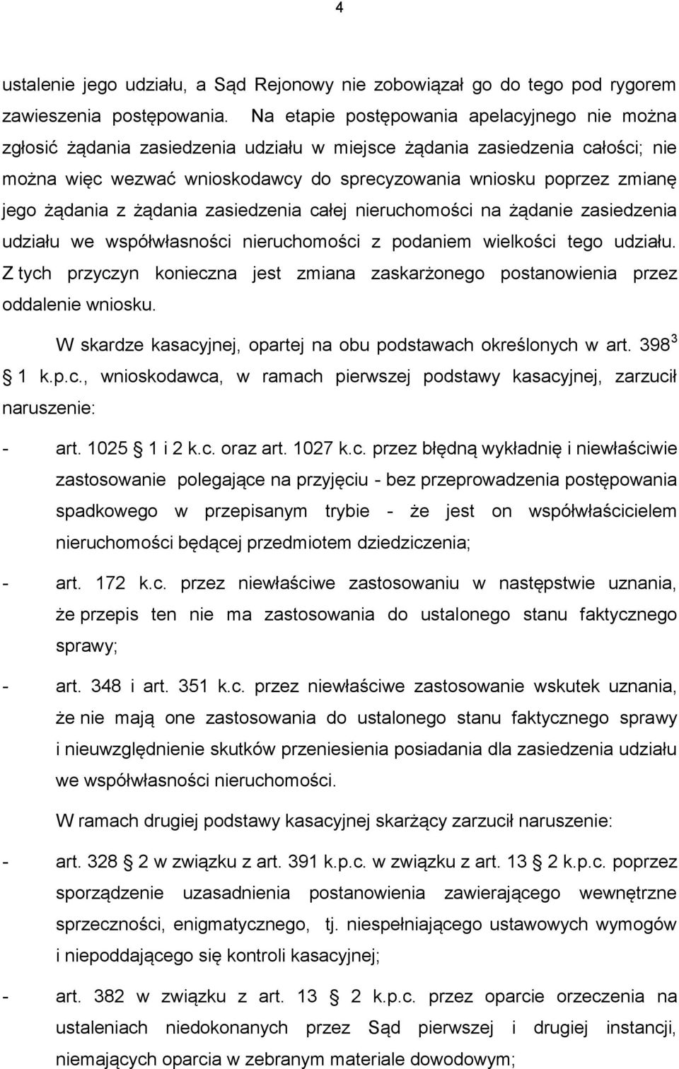 jego żądania z żądania zasiedzenia całej nieruchomości na żądanie zasiedzenia udziału we współwłasności nieruchomości z podaniem wielkości tego udziału.