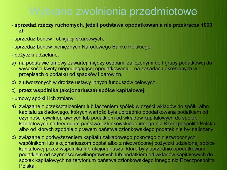 przepisach o podatku od spadków i darowizn, b) z utworzonych w drodze ustawy innych funduszów celowych, c) przez wspólnika (akcjonariusza) spółce kapitałowej; - umowy spółki i ich zmiany: a) związane