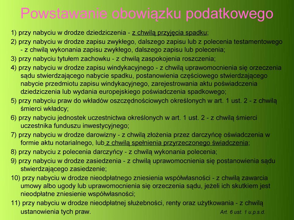 uprawomocnienia się orzeczenia sądu stwierdzającego nabycie spadku, postanowienia częściowego stwierdzającego nabycie przedmiotu zapisu windykacyjnego, zarejestrowania aktu poświadczenia