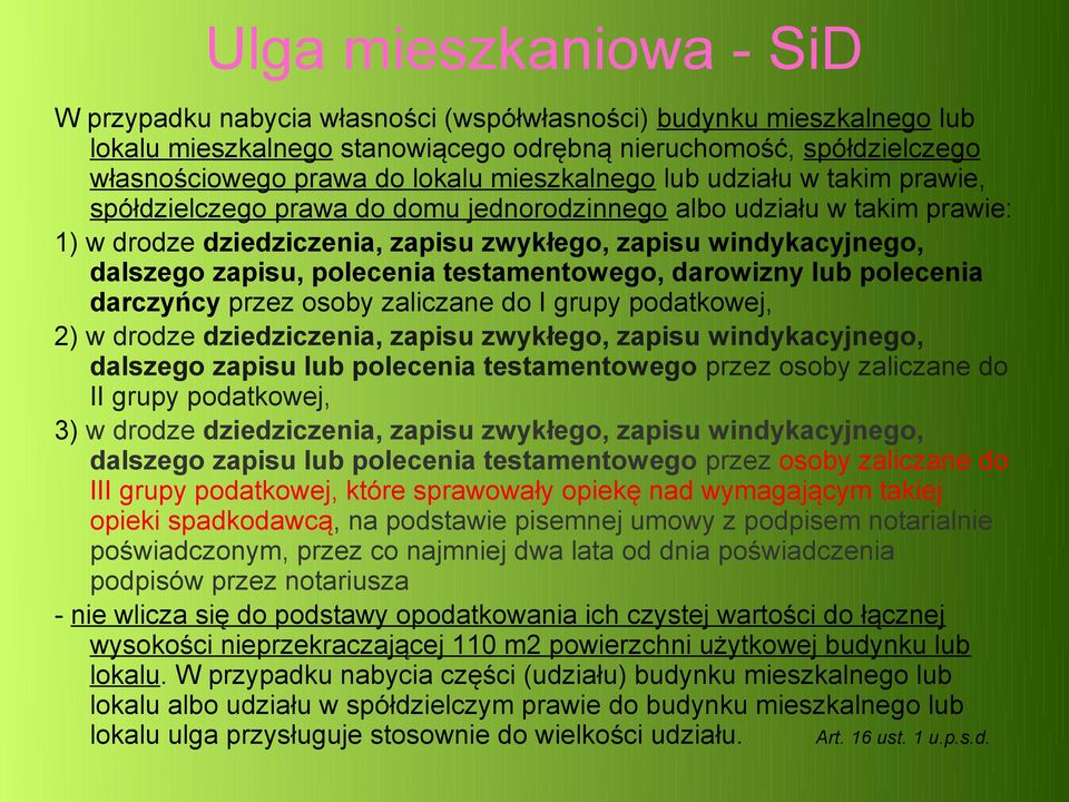 polecenia testamentowego, darowizny lub polecenia darczyńcy przez osoby zaliczane do I grupy podatkowej, 2) w drodze dziedziczenia, zapisu zwykłego, zapisu windykacyjnego, dalszego zapisu lub