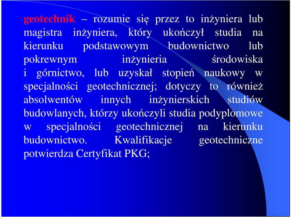 geotechnicznej; dotyczy to również absolwentów innych inżynierskich studiów budowlanych, którzy ukończyli studia