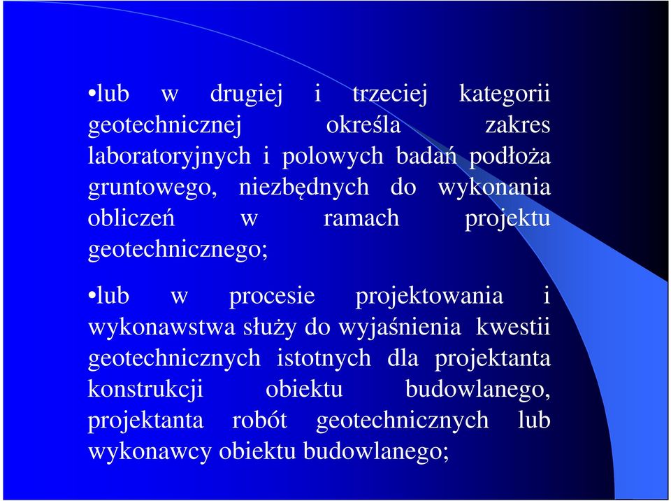 procesie projektowania i wykonawstwa służy do wyjaśnienia kwestii geotechnicznych istotnych dla