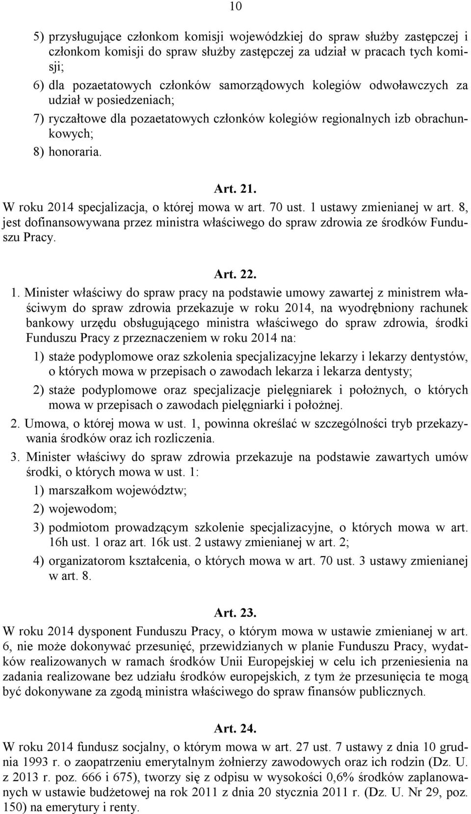 W roku 2014 specjalizacja, o której mowa w art. 70 ust. 1 