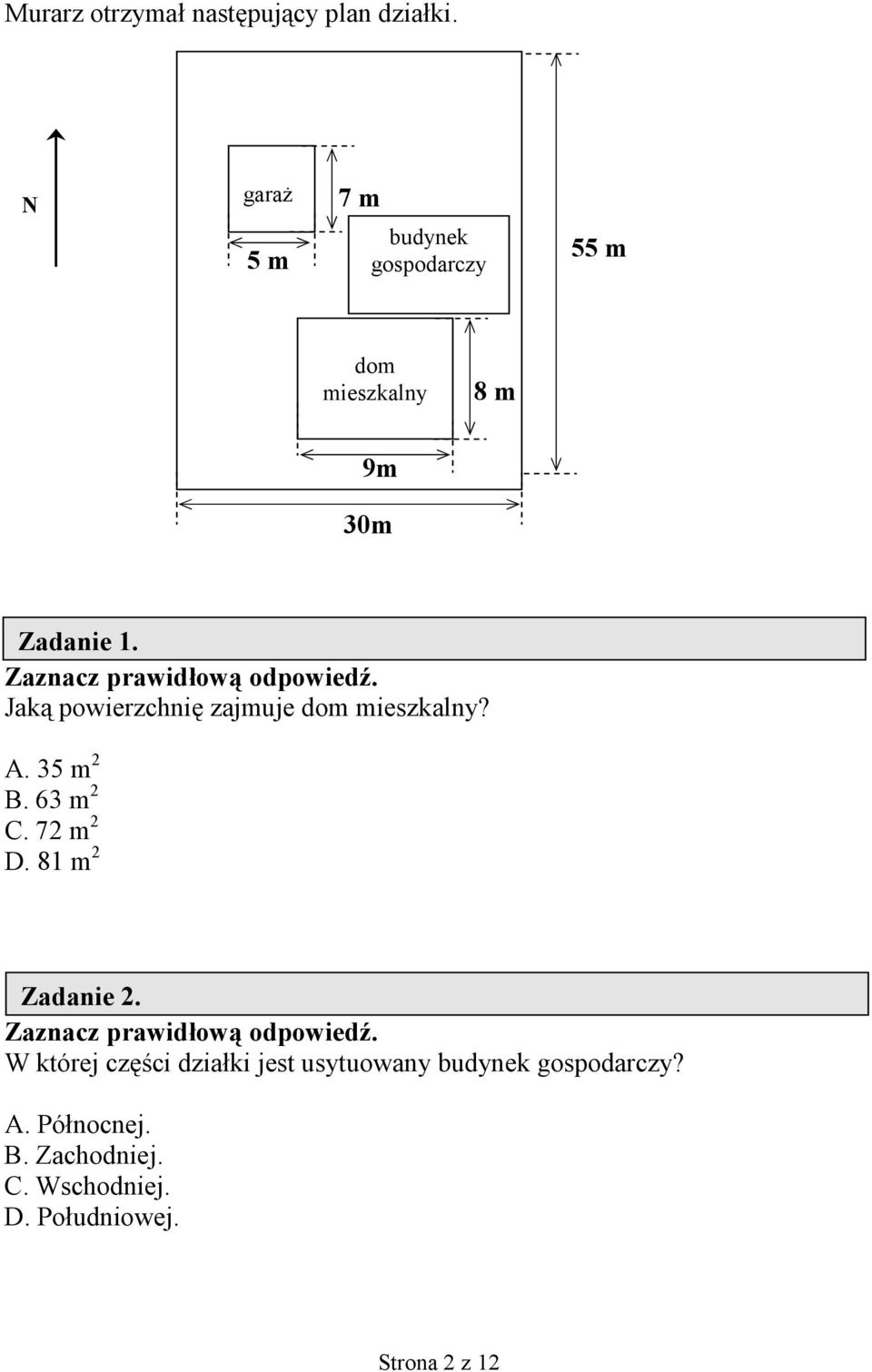 Jak& powierzchni0 zajmuje dom mieszkalny? A. 35 m 2 B. 63 m 2 C. 72 m 2 D.